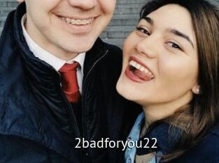 2badforyou22