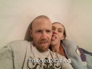 Adiccted2dadicc