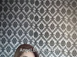AngeLBigCoCK4Hire