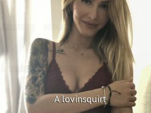 A_lovinsquirt