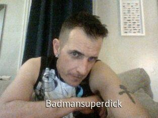Badmansuperdick
