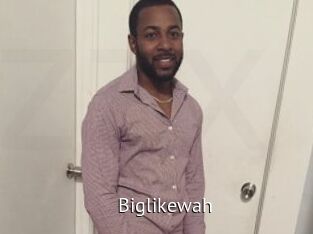 Biglikewah