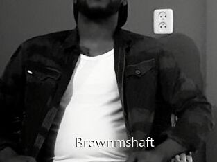 Brownmshaft