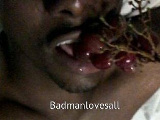 Badmanlovesall