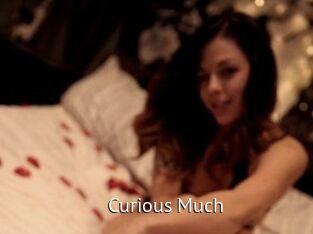 Curious_Much