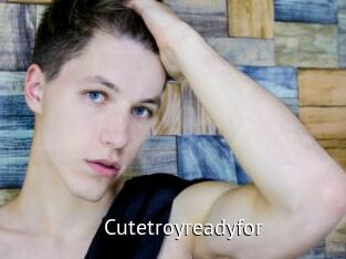 Cutetroyreadyfor