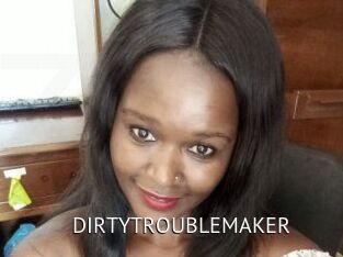 DIRTY_TROUBLEMAKER