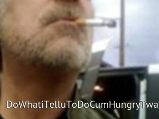 DoWhatiTelluToDoCumHungryTwat Zizi X