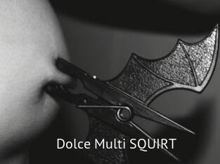 Dolce_Multi_SQUIRT Zizi X