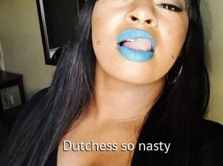Dutchess_so_nasty_