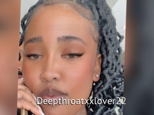 Deepthroatxxlover22