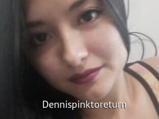Dennispinktoreturn