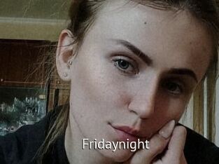 Fridaynight