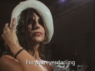 Foryoureyesdarling