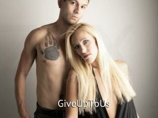 GiveUpToUs