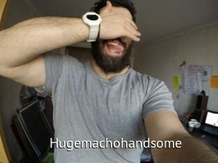 Hugemachohandsome