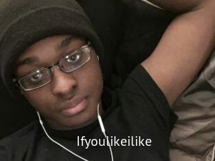Ifyoulikeilike