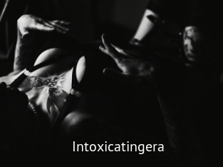 Intoxicatingera
