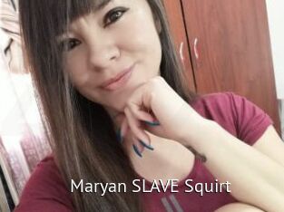 Maryan_SLAVE_Squirt
