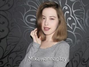 Mikawannaplay
