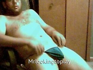 Mrlookingtoplay