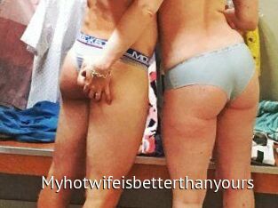 Myhotwifeisbetterthanyours
