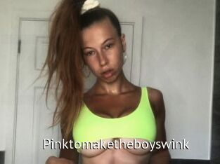 Pinktomaketheboyswink