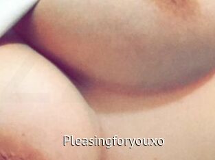 Pleasingforyouxo
