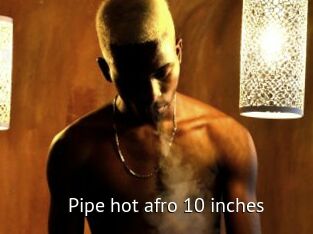 Pipe_hot_afro_10_inches