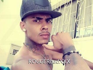 ROGGERbadXXX