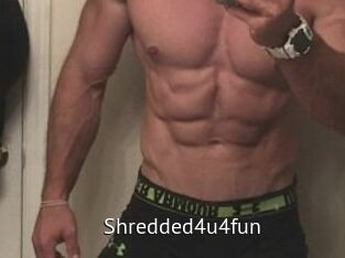 Shredded4u4fun