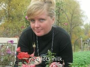 So_lots_milk