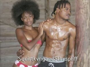 SquirtkvngandSlimspliff