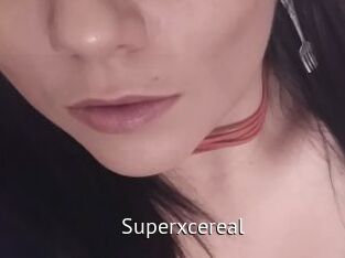 Superxcereal