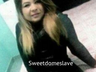 Sweetdomeslave