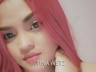 TINA_WET2