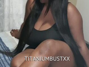 TITANIUMBUSTXX