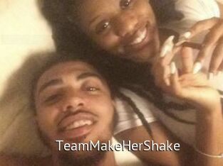 TeamMakeHerShake