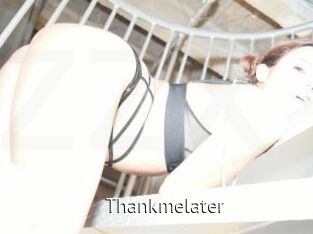 Thankmelater