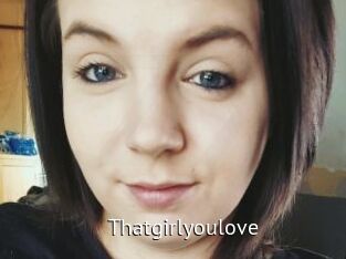 Thatgirlyoulove