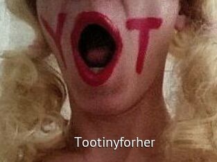 Tootinyforher