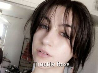 Trouble_Rose Zizi X
