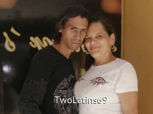 TwoLatins69