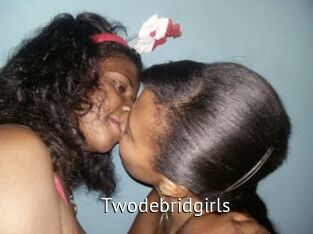 Twodebridgirls