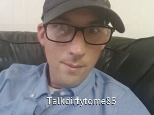Talkdirtytome85