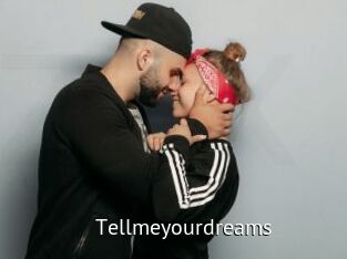 Tellmeyourdreams