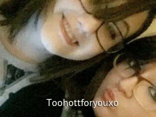 Toohottforyouxo