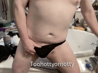 Toohottyornotty