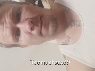 Toomuchsex69