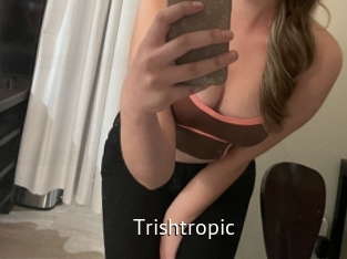 Trishtropic